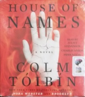 House of Names written by Colm Toibin performed by Juliet Stevenson, Charlie Anson and Pippa Nixon on Audio CD (Unabridged)